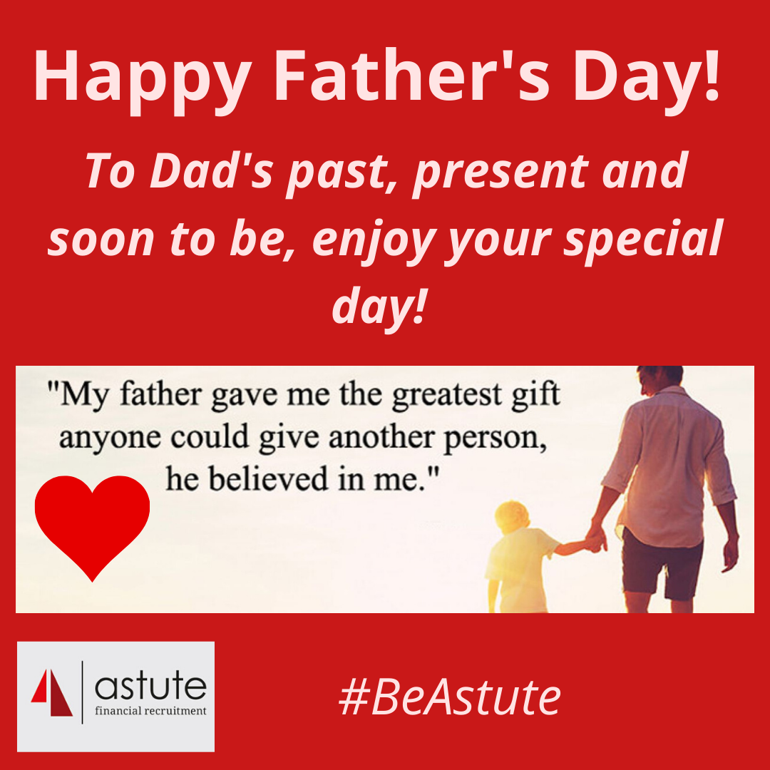 Happy Fathers Day to Dads everywhere from all of us at Astute