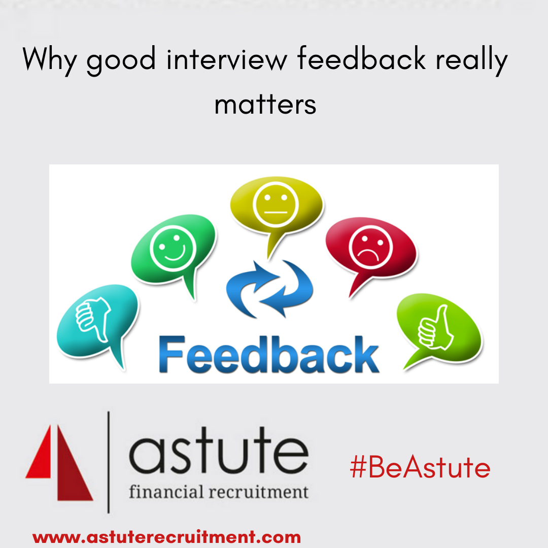 Why good interview feedback really matters. Interview tips from Astute Recruitment